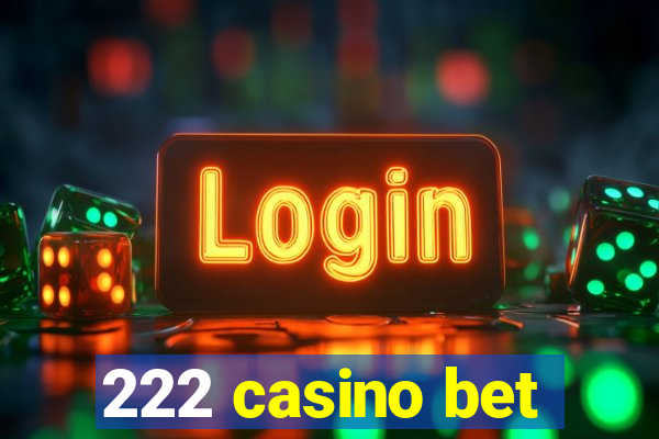 222 casino bet